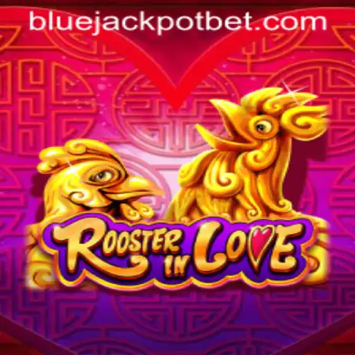 Discover the Exciting World of RoosterInLove: Unleashing the BLUE JACKPOT